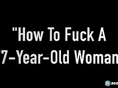 How to Fuck a 77-Year-Old Woman